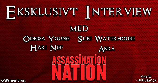 Eksklusivt Interview Med (De 4 hovedroller) fra filmen ‘Assassination Nation’